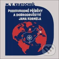 Podivuhodné příběhy a dobrodružství Jana Kornela - Miloš Václav Kratochvíl