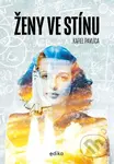 Ženy ve stínu - Karel Pavlica - kniha z kategorie Beletrie