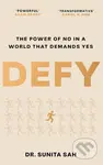 Defy: The Power of No in a World that Demands Yes - Dr Sunita Sah - kniha z kategorie Psychologie