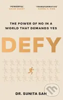 Defy: The Power of No in a World that Demands Yes - Dr Sunita Sah - kniha z kategorie Psychologie