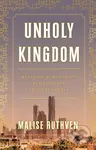 Unholy Kingdom (Religion, Corruption and Violence in Saudi Arabia) - kniha z kategorie Historie