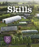 Charles Dowding's Skills For Growing - Charles Dowding