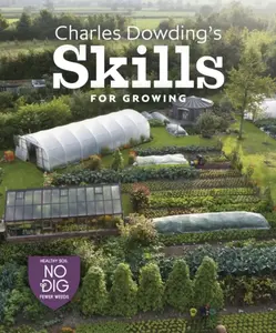 Charles Dowding's Skills For Growing - Charles Dowding