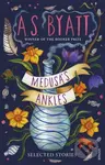 Medusa’s Ankles (Selected Stories from the Booker Prize Winner) - kniha z kategorie Společenská beletrie