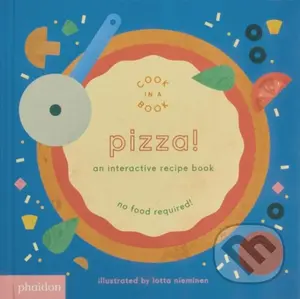 Pizza! An Interactive Recipe Book (An Interactive Recipe Book) - Lotta Nieminen