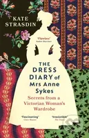 The Dress Diary of Mrs Anne Sykes (Secrets from a Victorian Woman’s Wardrobe) - kniha z kategorie Umění, design a architektura