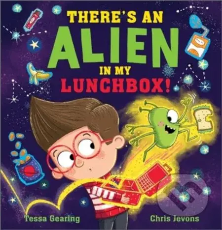 There's an Alien in My Lunchbox! - Tessa Gearing - kniha z kategorie Pro děti
