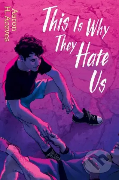 This Is Why They Hate Us - Aaron H. Aceves
