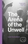 The Arena of the Unwell - Liam Konemann - kniha z kategorie Společenská beletrie