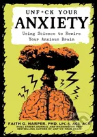 Unfuck Your Anxiety (Using Science to Rewire Your Anxious Brain) - kniha z kategorie Humanitní a společenské vědy