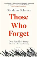 Those Who Forget (One Family's Story; A Memoir, a History, a Warning) - kniha z kategorie Historie