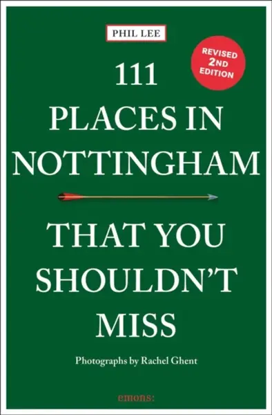 111 Places in Nottingham That You Shouldn't Miss - Phil Lee