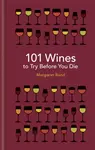 101 Wines to try before you die - Margaret Rand