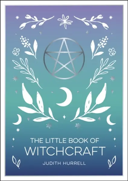 The Little Book of Witchcraft - Judith Hurrell