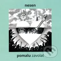 Pomalu zavolat - Nesen