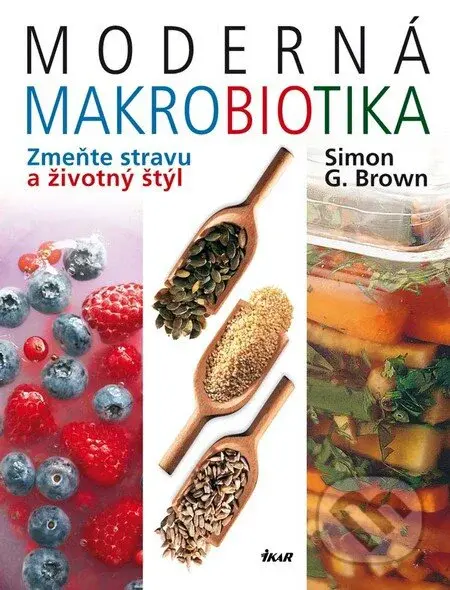 Moderná makrobiotika (Zmeňte stravu a životný štýl) - kniha z kategorie Diety a zdravá výživa
