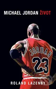 Michael Jordan: Život - Roland Lazenby - kniha z kategorie Kolektivní sporty
