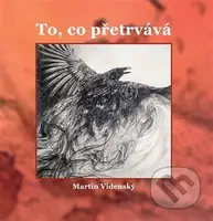 To, co přetrvává - Martin Vídenský