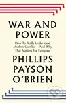 War and Power (Who Wins Wars — and Why) - Phillips Payson O'Brien