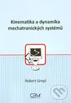 Kinematika a dynamika mechatronických systémů - Robert Grepl - kniha z kategorie Prírodné vedy a technika