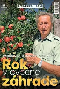 Rok v ovocnej záhrade + biologická ochrana - Ivan Hričovský, Boris Horák, Zoltán Tamašek - kniha z kategorie Dům, byt a zahrada