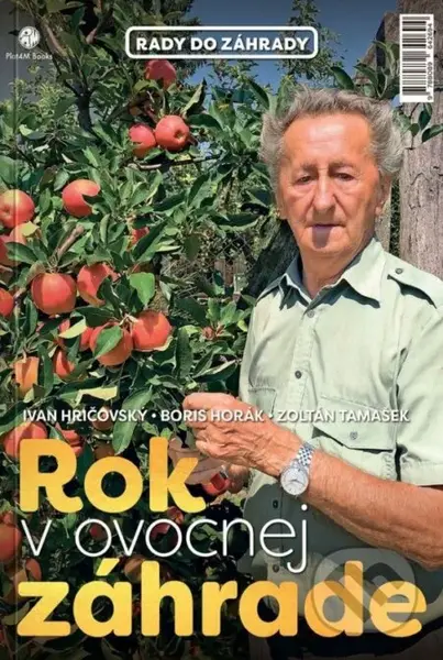 Rok v ovocnej záhrade + biologická ochrana - Ivan Hričovský, Boris Horák, Zoltán Tamašek - kniha z kategorie Dům, byt a zahrada