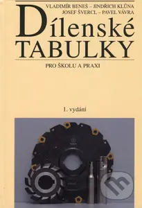 Dílenské tabulky pro školu a praxi (1. vydání) - Vladimír Beneš, kolektív autorov - kniha z kategorie Přírodní vědy a technika