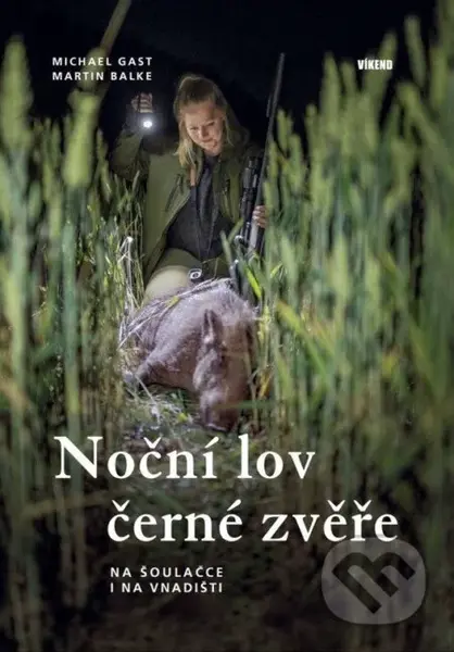 Noční lov černé zvěře - Na šoulačce i na vnadišti - Michael Gast, Martin Balke