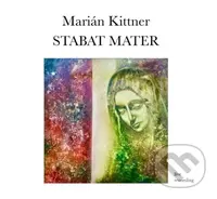 Marián Kittner:  Stabat Mater (CD) (CD) - Marián Kittner