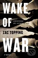Wake of War (A Novel) - Zac Topping