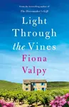 Light Through the Vines - Fiona Valpy - kniha z kategorie Romantika