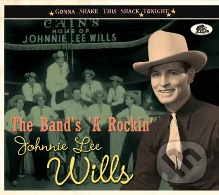 Johnnie Lee Wills:  The Band'S A-Rockin' - Gonna Shake This Shack Tonight