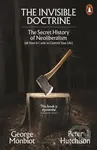 The Invisible Doctrine (The Secret History of Neoliberalism (& How It Came to Control Your Life)) - kniha z kategorie Filozofie