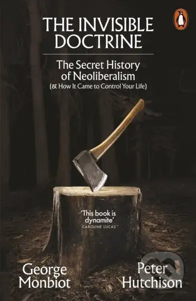 The Invisible Doctrine (The Secret History of Neoliberalism (& How It Came to Control Your Life)) - kniha z kategorie Filozofie