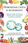 Přirozená cesta k plodnosti (Připravte své tělo na těhotenství optimální výživou před početím a povědomím o plodnosti) - kniha z kategorie…