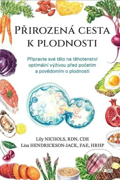 Přirozená cesta k plodnosti (Připravte své tělo na těhotenství optimální výživou před početím a povědomím o plodnosti) - kniha z kategorie…