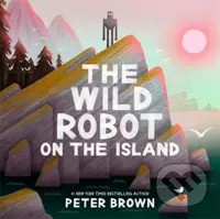The Wild Robot on the Island (a gorgeous picture book to introduce younger readers to the bestselling series) - kniha z kategorie Pohádky