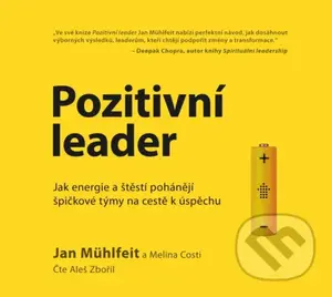 Pozitivní leader (Jak energie a štěstí pohánějí špičkové týmy na cestě k úspěchu) - audiokniha z kategorie Byznys a management