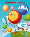 Koule (Dobrodružná geometrie) - Bohdana Jarošová, Martin Hanschild (ilustrátor) - kniha z kategorie Encyklopedie