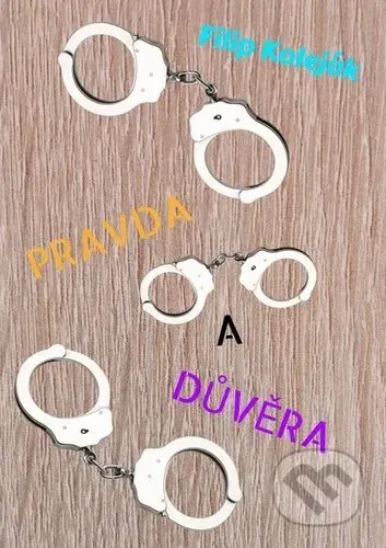 Pravda a důvěra - Filip Koleják - kniha z kategorie Thrillery