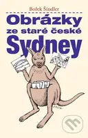Obrázky ze staré české Sydney - Bořek Šindler - kniha z kategorie Beletrie