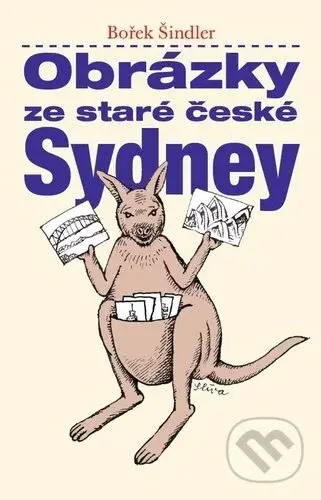 Obrázky ze staré české Sydney - Bořek Šindler - kniha z kategorie Beletrie