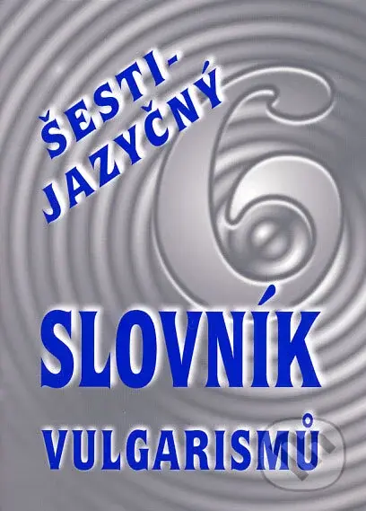 Šestijazyčný slovník vulgarismů - Kryštof Bajger - kniha z kategorie Jazykové učebnice a slovníky