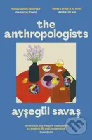 The Anthropologists - Aysegul Savas - kniha z kategorie Společenská beletrie