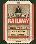 The Rise of the Railway (How Trains Changed the World)