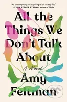 All the Things We Don't Talk About - Amy Feltman - kniha z kategorie Společenská beletrie