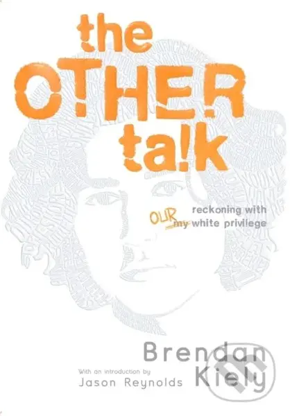 The Other Talk (Reckoning with Our White Privilege) - Brendan Kiely