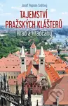 Tajemství pražských klášterů (Hrad a Hradčany) - kniha z kategorie Historie