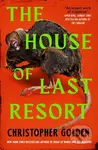 The House of Last Resort - Christopher Golden - kniha z kategorie Detektivky, thrillery a horory