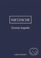Zrození tragédie - Friedrich Nietzsche - kniha z kategorie Filozofie